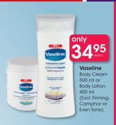 Vaseline Body Cream-500ml Or Body Lotion-400ml Each