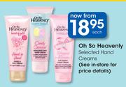 Oh So Heavenly Selected Hand Creams-Each