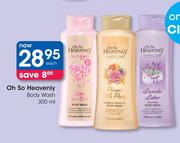 Oh So Heavenly Body Wash-300ml Each