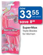 Super-Max Triple Blades For Women-Per Pack