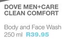 Dove Men+ Care Clean Comfort Body And Face Wash-250ml