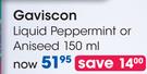 Gaviscon Liquid Peppermint Or Aniseed-150ml Each