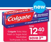 Colgate Total, Max Fresh Or Sugar Acid Neutraliser Toothpaste-75ml Each