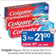 Colgate Regular-100ml Or Active Salt-75ml-Any 3