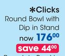 Clicks Round Bowl With Dip In Stand