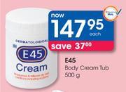 E45 Body Cream Tub-500g Each