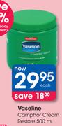 Vaseline Camphor Cream Restore-500ml Each