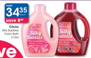 Clicks Silky Bubbles Foam Bath-2Ltr Each