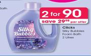 Clicks Silky Bubbles Foam Bath-2x2Ltr Per Offer