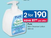 Pure Skin Cleanser Lotion-2 x 400ml