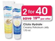 Clicks Hydrate Creamy Petroleum Jelly-2 x 170ml
