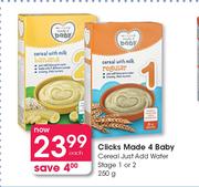Clicks Made 4 Baby Creal Just Add Water Stage 1 Or 2-250g Each