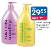 Salon Quality Shampoo 2-In-1 Or Conditioner-750Ml Each