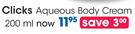 Clicks Aqueous Body Cream-200Ml Each