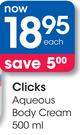 Clicks Aqueous Body Cream-500Ml Each