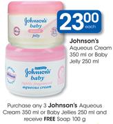 Johnson's Aqueous Cream 350Ml Or Baby Jelly 250Ml-Each