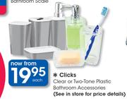 Clicks Clear Or Two Tone Plastic Bathroom Accessories-Each