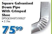 Square Galvanised Down Pipe With Crimped Shoe-2.7m