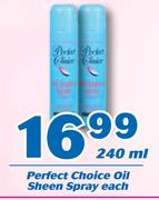 Perfect Choice Oil Sheen Spray-240ml Each
