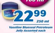 Vaseline Blueseal Petroleum Jelly Assorted-250ml Each