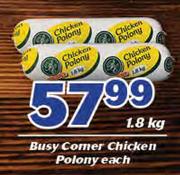 Busy Comer Chicken Polony Each-1.8 Kg