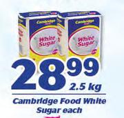 Cambridge Food White Sugar Each-2.5 Kg