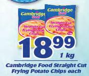 Cambridge Food Straight Cut Frying Potato Chips-1Kg Each