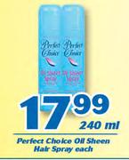 Perfect Choice Oil Sheen Hair Spray-240ml Each