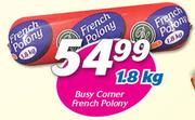 Busy Corner French Polony-1.8kg