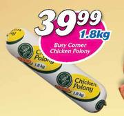 Busy Corner Chicken Polony-1.8Kg