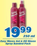 Easy Waves Gel & Oil Sheen Spray Banded Pack-250ml