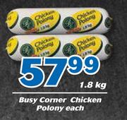 Busy Corner Chicken Polony-1.8kg Each