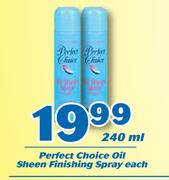 Perfect Choice Oil Sheen Finishing Spray-240ml Each
