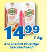 Ace Instant Porridge-1kg Each