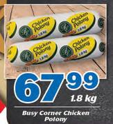 Busy Corner Chicken Polony-1.8Kg