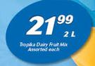 Tropika Dairy Fruit Mix-2Ltr Each