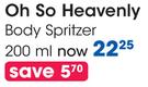 Oh So Heavenly Body Spritzer-200ml Each