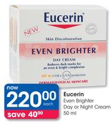 Eucerin Even Brighter Day Or Night Cream-50ml