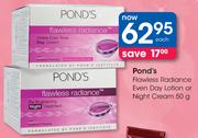 Pond's Flawless Radiance Even Day Lotion Or Night Cream-50g Each