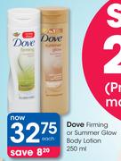 Dove Firming Or Summer Glow Body Lotion-250ml Each