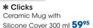 Clicks Ceramic Mug With Silicone Cover-300ml Each