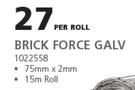 Brick Force Galv 15m Roll-75mm x 2mm Per Roll