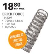 Brick Force 15m Roll-75mm x 1.8mm Per Roll