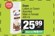Dawn Lotion Or Cream Male Or Female Assorted-400ml