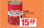 SaveMor Tomato & Onion Mix-410g Each
