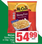 McCain Skinny Fries Or Slap Chips-1Kg Each