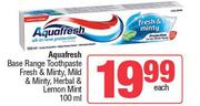 Aquafresh Base Range Toothpaste Fresh & Minty, Mild & Minty, Herbal & Lemon Mint-100ml Each