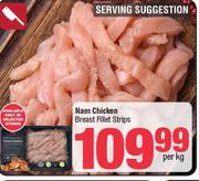 Nam Chicken Breast Fillet Strips-Per Kg
