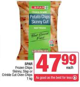 Spar Frozen Chips Skinny, Slap Or Crinkle Cut Oven Chips-1kg Each