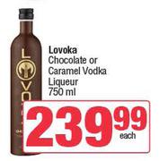 Lovoka Chocolate Or Caramel Vodka Liqueur-750ml Each